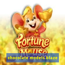 chocolate models blaze